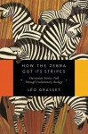 How the Zebra Got Its Stripes: Darwinian Stories Told Through Evolutionary Biology - Barbara Mellor, Joseph Grasset