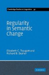 Regularity in Semantic Change - Elizabeth Closs Traugott, Richard B. Dasher