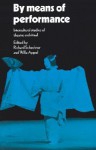 By Means of Performance: Intercultural Studies of Theatre and Ritual - Richard Schechner