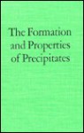 The Formation And Properties Of Precipitates - Alan G. Walton