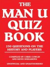 The Man U Quiz Book - Chris Cowlin, Kevin Snelgrove