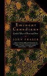 Eminent Canadians: Candid Tales of Then and Now - John Fraser