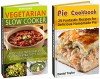 Vegetarian Slow Cooker & Pie Cookbook Box Set: Fresh Vegetarian Easy and Extra Tasty Soups and Meals + 25 Fantastic Recipes for Delicious Homemade Pie ... Slow Cooker, Pie Recipes, Pie Cookbook) - Ryan Davis, Daniel Taylor