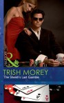 The Sheikh's Last Gamble (Mills & Boon Modern) (Desert Brothers - Book 2) - Trish Morey