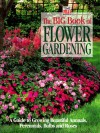 The Big Book of Flower Gardening: A Guide to Growing Beautiful Annuals, Perennials, Bulbs, and Roses - Steven Michael Sack, Steven Michael Sack