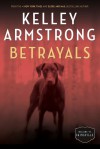 Betrayals: The Cainsville Series - Kelley Armstrong