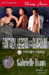 Fantasy, Legend, and the Guardian [Midnight Matings] (Siren Publishing Menage Amour ManLove) - Gabrielle Evans