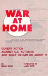 War at Home: Covert action against U.S. activists and what we can do about it - Brian Glick, Abbe Smith