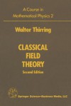 A Course in Mathematical Physics 2: Classical Field Theory - Walter Thirring