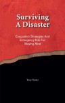 Surviving a Disaster: Evacuation Strategies and Emergency Kits for Staying Alive - Tony Nester, Jim Cole