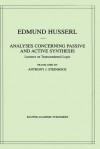 Analyses Concerning Passive and Active Synthesis: Lectures on Transcendental Logic - Edmund Husserl, A. Steinbock