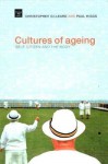 Cultures of Ageing: Self, Citizen and the Body - Chris Gilleard, Paul Higgs