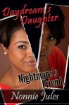 Daydream's Daughter, Nightmare's Friend: One Woman's Journey Through Two Hells - Nonnie Jules