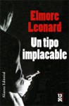 Un tipo implacable - Elmore Leonard