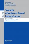 Towards Affordance-Based Robot Control: International Seminar, Dagstuhl Castle, Germany, June 5-9, 2006, Revised Papers - Erich Rome