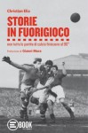 Storie in fuorigioco (gli E-book di E-ilmensile) (Italian Edition) - Christian Elia, Getty Images, Gianni Mura