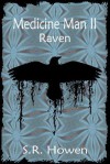 Raven (Medicine Man,#2) - S.R. Howen