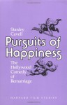 Pursuits of Happiness: The Hollywood Comedy of Remarriage (Harvard Film Studies) - Stanley Cavell