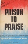 Prison to Praise: Spiritual Power Through Praise - Merlin R. Carothers, Jorunn Oftedal Ricketts