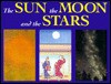 The Sun, the Moon, and the Stars: Art, Literature, Science & Mythology - Richard Whelan