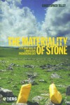 The Materiality of Stone: Explorations in Landscape Phenomenology - Christopher Tilley