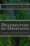 Destruction of Obsession - Catherine Miller, Beth Woody