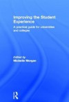 Improving the Student Experience: A Practical Guide for Universities and Colleges - Michelle Morgan