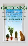 Gardening: Air-Cleaning House Plants to Purify Your Home - DIY Home, Home Gardening & Indoor Gardening (Healthy Home, Gardening for Beginners, Container ... Hacks, Healthier You, Outdoor Gardening) - Brian Adams