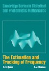 The Estimation and Tracking of Frequency (Cambridge Series in Statistical and Probabilistic Mathematics) - B. G. Quinn, E. J. Hannan