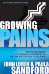 Growing Pains: How to Overcome Life's Earliest Experiences to Become All God Wants You to Be - John Loren Sandford, Paula Sandford