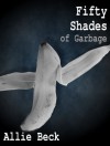 Fifty Shades of Garbage (A Parody) - Allie Beck