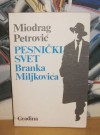 Pesnički svet Branka Miljkovića - Miodrag Petrović