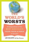 The World's Worsts: A Compendium of the Most Ridiculous Feats, Facts, & Fools of All Time - Les Krantz