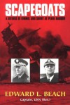 Scapegoats: A Defense of Kimmel and Short at Pearl Harbor - Edward L. Beach, Jr.