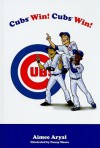 Cubs Win! Cubs Win! - Aimee Aryal, Danny Moore