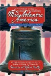 A Visitor's Guide to Colonial & Revolutionary Mid-Atlantic America: Interesting Sites to Visit, Lodging, Dining, Things to Do - Patricia Foulke, Robert Foulke