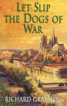 Let Slip the Dogs of War - Richard Grayson