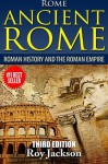 Rome: Ancient Rome: Roman History and The Roman Empire - Roy Jackson