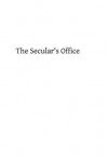 The Secular's Office: Or Appropriate Exercises for Every Day in the Week Arranged in a Form Similar to That of the Roman Breviary - Rev Archbishop Eccleston, Hermenegild Tosf