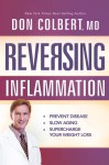 Reversing Inflammation: Prevent Disease, Slow Aging, and Super-Charge Your Weight Loss - Don Colbert