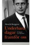 Underbara dagar framför oss - en biografi över Olof Palme - Henrik Berggren