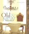 Old & New: Combining Past and Present in Contemporary Homes - Katherine Sorrell