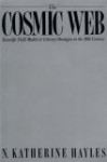 The Cosmic Web: Scientific Field Models and Literary Strategies in the 20th Century - N. Katherine Hayles