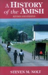 History of the Amish: Revised And Updated - Steven M. Nolt