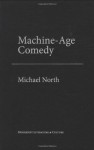 Machine-Age Comedy (Modernist Literature & Culture) - Michael North