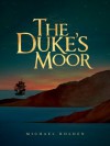 The Duke's Moor - Michael Holden