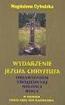 Wydarzenie Jezusa Chrystusa objawieniem Trójjedynej miłości Boga w teologii Hansa Ursa von Balthasara - Magdalena Cybulska