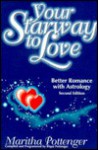 Your Starway to Love: Better Romance with Astrology - Maritha Pottenger, Rique Pottenger