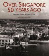 Over Singapore 50 Years Ago: An Aerial View in the 1950s - Brenda Yeoh, Theresa Wong