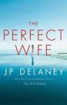 The Perfect Wife - J.P. Delaney